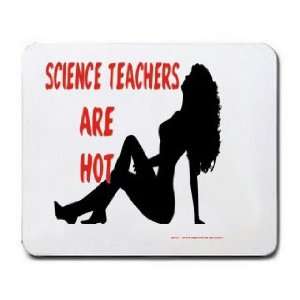  SCIENCE TEACHERS Are Hot Mousepad