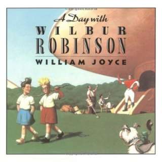  A Day with Wilbur Robinson (9780064433396) William Joyce