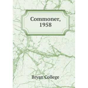  Commoner, 1958 Bryan College Books
