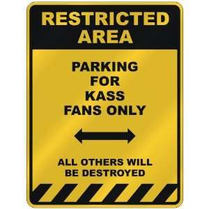  RESTRICTED AREA  PARKING FOR KASS FANS ONLY  PARKING 