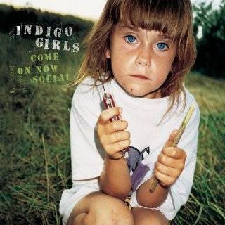 20. Come on Now Social by Indigo Girls