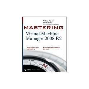  Mastering Virtual Machine Manager 2008 R2 [PB,2009] Books