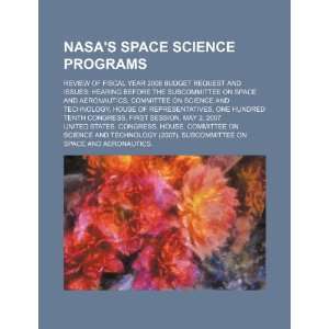  NASAs space science programs: review of fiscal year 2008 