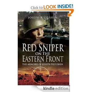 Red Sniper on the Eastern Front: Joseph Pilyushin:  Kindle 