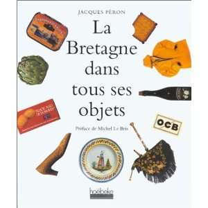  La bretagne dans tous ses objets Peron Jacques Books