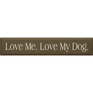  Love Me, Love My Dog Wooden Sign: Home & Kitchen
