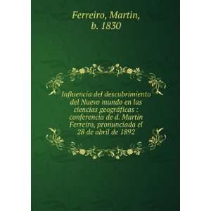   , pronunciada el 28 de abril de 1892: Martin, b. 1830 Ferreiro: Books