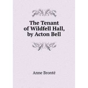    The Tenant of Wildfell Hall, by Acton Bell: Anne BrontÃ«: Books
