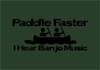 Paddle Faster I Hear Banjo Music Deliverance T Shirt  