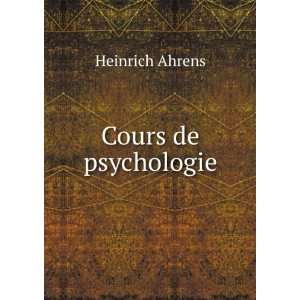  Cours de psychologie: Heinrich Ahrens: Books