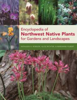   Encyclopedia of Northwest Native Plants for Gardens 