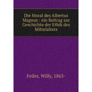   zur Geschichte der Ethik des Mittelalters: Willy, 1863  Feiler: Books