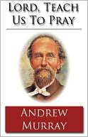 Lord, Teach Us To Pray A Religion Classic By Andrew Murray AAA+++