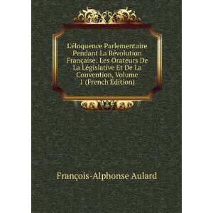   , Volume 1 (French Edition) FranÃ§ois Alphonse Aulard Books