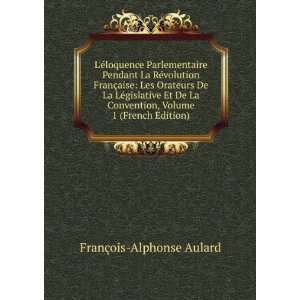   , Volume 1 (French Edition): FranÃ§ois Alphonse Aulard: Books