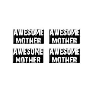 Awesome Mother   3D Domed Set of 4 Stickers Automotive