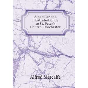   guide to St. Peters Church, Dorchester: Alfred Metcalfe: Books