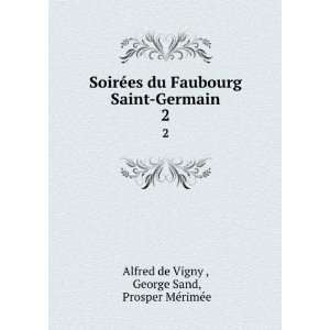   Germain. 2: George Sand, Prosper MÃ©rimÃ©e Alfred de Vigny : Books