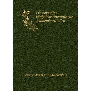   orientalische Akademie zu Wien: Victor Weiss von Starkenfels: Books