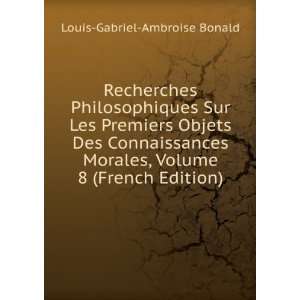   , Volume 8 (French Edition) Louis Gabriel Ambroise Bonald Books