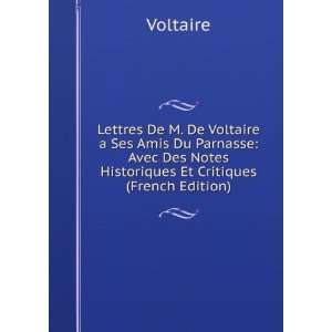  Lettres De M. De Voltaire a Ses Amis Du Parnasse Avec Des 