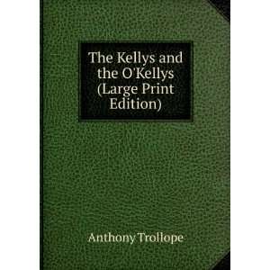   Kellys and the OKellys (Large Print Edition): Anthony Trollope: Books