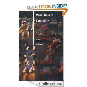 Une ville (French Edition) Denis ROBERT  Kindle Store