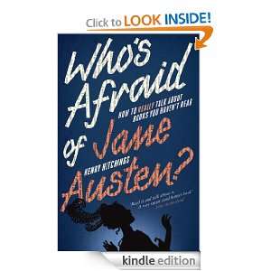Whos Afraid of Jane Austen? How to Really Talk About Books You Haven 
