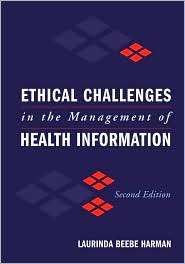 Ethical Challenges in Management Of Health Information, (0763747327 