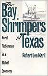 Bay Shrimpers of Texas: Rural Fishermen in a Global Economy 