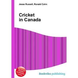  Cricket in Canada Ronald Cohn Jesse Russell Books