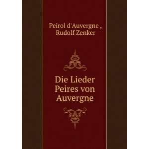   Lieder Peires von Auvergne Rudolf Zenker Peirol dAuvergne  Books