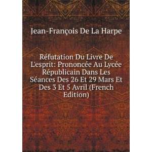   Des 3 Et 5 Avril (French Edition) Jean FranÃ§ois De La Harpe Books