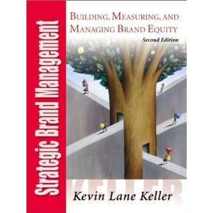  By Kevin Lane Keller: Strategic Brand Management, Second 