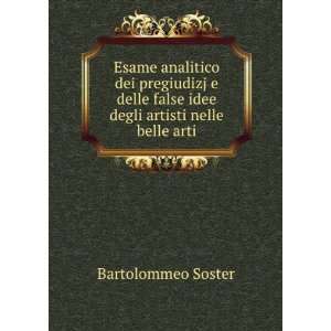   false idee degli artisti nelle belle arti Bartolommeo Soster Books