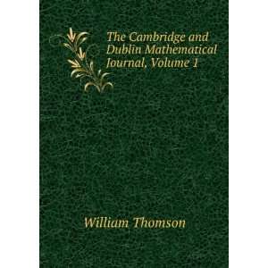   and Dublin Mathematical Journal, Volume 1: William Thomson: Books
