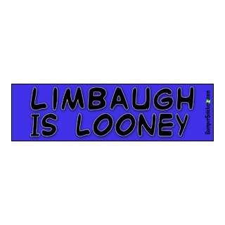  Limbaugh Is Looney   Political Bumper Stickers (Medium 