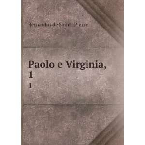  Paolo e Virginia,. 1: Bernardin de Saint  Pierre: Books
