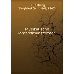   kompositionsformen . 1 Siegfried Garibaldi, 1867  Kallenberg Books