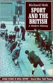 Sport and the British A Modern History (Oxford Studies in Social 