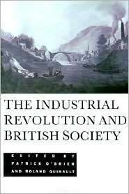 The Industrial Revolution and British Society, (052143744X), Patrick O 