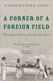 Corner of a Foreign Field The Indian History of a British Sport 