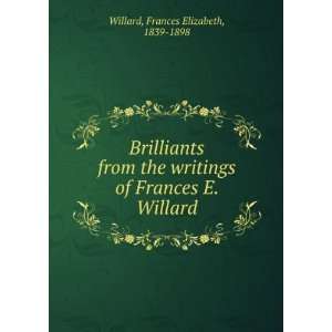   of Frances E. Willard Frances Elizabeth, 1839 1898 Willard Books