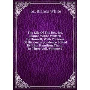   Thom: In Three Voll, Volume 2: Jos. Blanco White:  Books