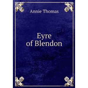  Eyre of Blendon Annie Thomas Books