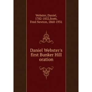  Daniel Websters first Bunker Hill oration: Daniel, 1782 
