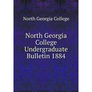   College Undergraduate Bulletin 1884 North Georgia College Books
