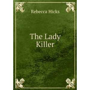  The Lady Killer Rebecca Hicks Books