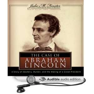  The Case of Abraham Lincoln A Story of Adultery, Murder 