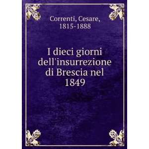   di Brescia nel 1849: Cesare, 1815 1888 Correnti:  Books